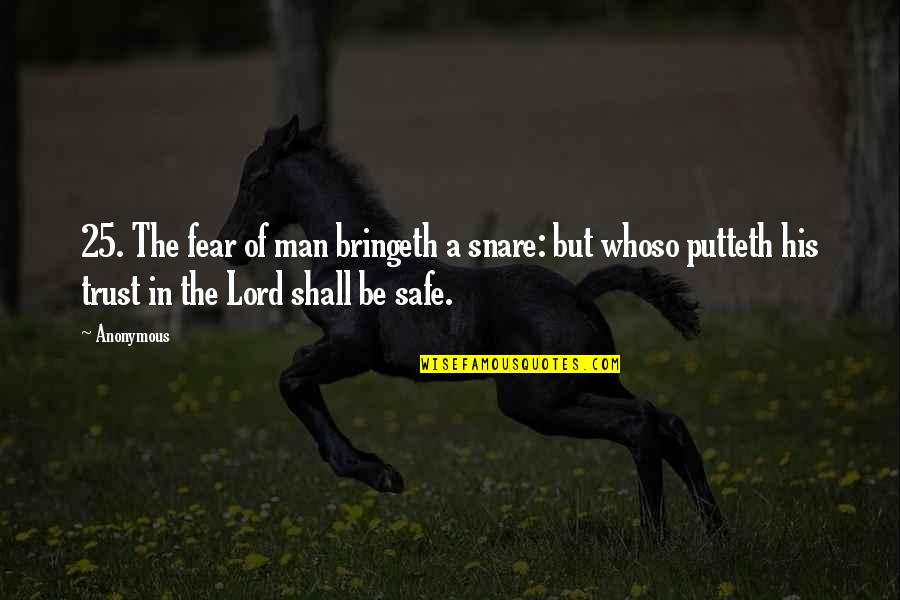 Fear The Lord Quotes By Anonymous: 25. The fear of man bringeth a snare: Fear The Lord Quotes By Anonymous: 25. The fear of man bringeth a snare: