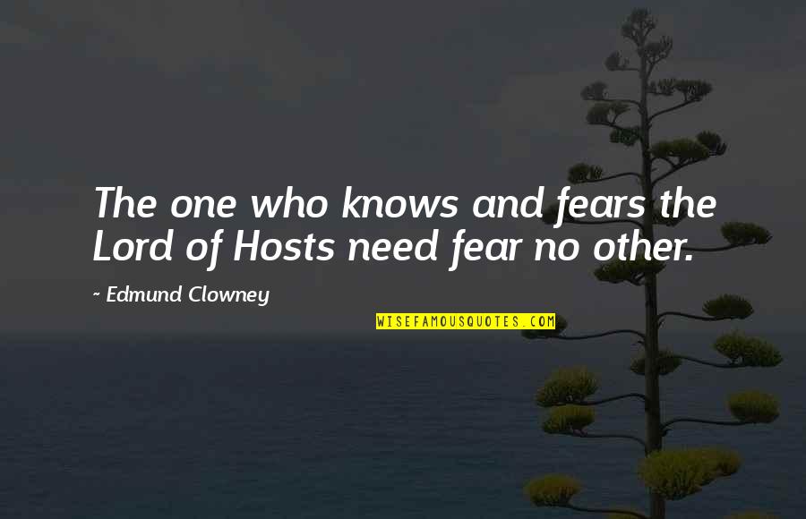 Fear The Lord Quotes By Edmund Clowney: The one who knows and fears the Lord Fear The Lord Quotes By Edmund Clowney: The one who knows and fears the Lord