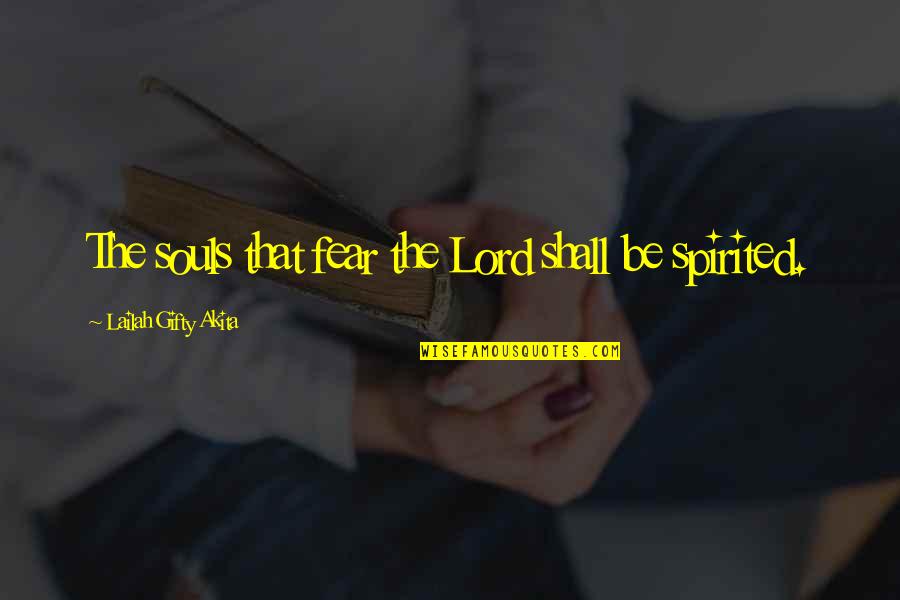 Fear The Lord Quotes By Lailah Gifty Akita: The souls that fear the Lord shall be Fear The Lord Quotes By Lailah Gifty Akita: The souls that fear the Lord shall be