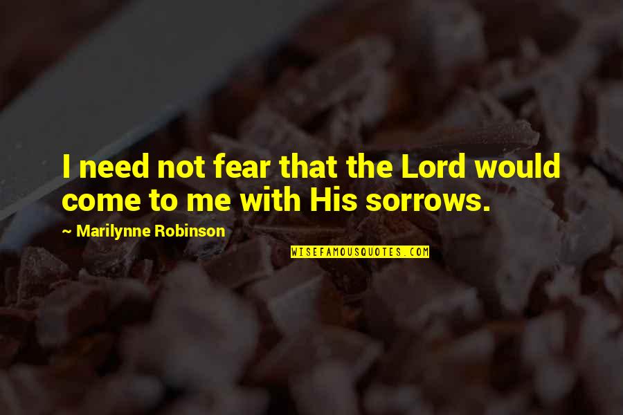 Fear The Lord Quotes By Marilynne Robinson: I need not fear that the Lord would Fear The Lord Quotes By Marilynne Robinson: I need not fear that the Lord would