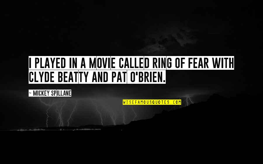 Fear The Movie Quotes By Mickey Spillane: I played in a movie called Ring of
