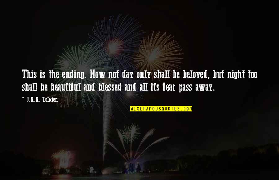 Fear The Night Quotes By J.R.R. Tolkien: This is the ending. Now not day only Fear The Night Quotes By J.R.R. Tolkien: This is the ending. Now not day only