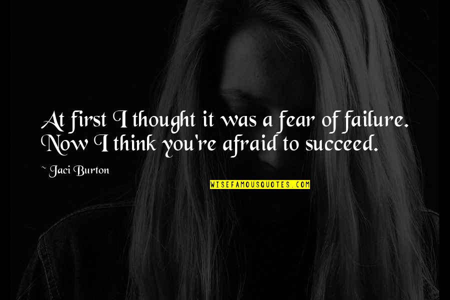 Fear To Failure Quotes By Jaci Burton: At first I thought it was a fear