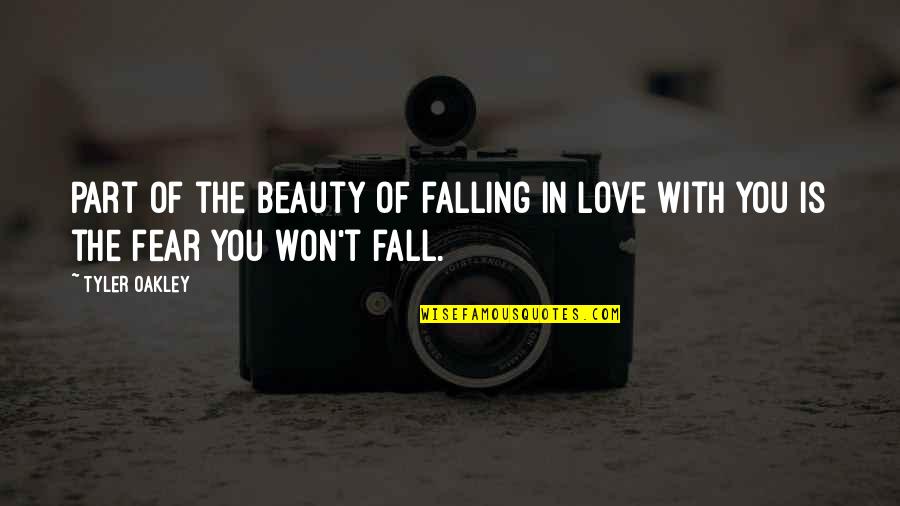 Fear To Fall In Love Quotes By Tyler Oakley: Part of the beauty of falling in love