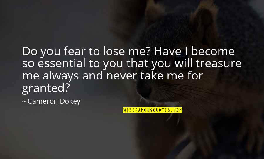 Fear To Lose Quotes By Cameron Dokey: Do you fear to lose me? Have I