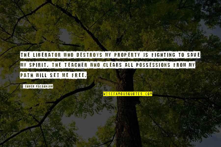 Fear To Love Again Quotes By Chuck Palahniuk: The liberator who destroys my property is fighting