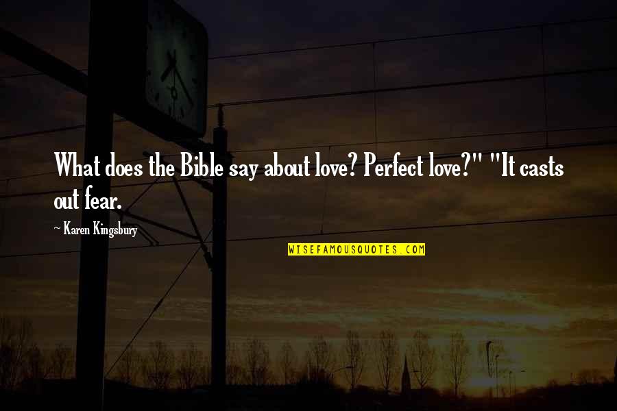 Fear To Say I Love You Quotes By Karen Kingsbury: What does the Bible say about love? Perfect
