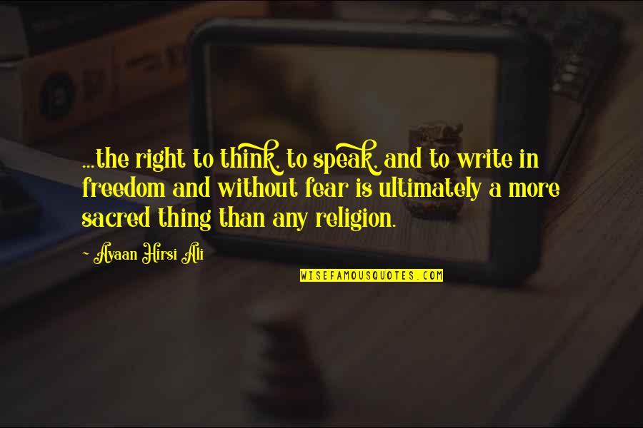 Fear To Speak Quotes By Ayaan Hirsi Ali: ...the right to think, to speak, and to