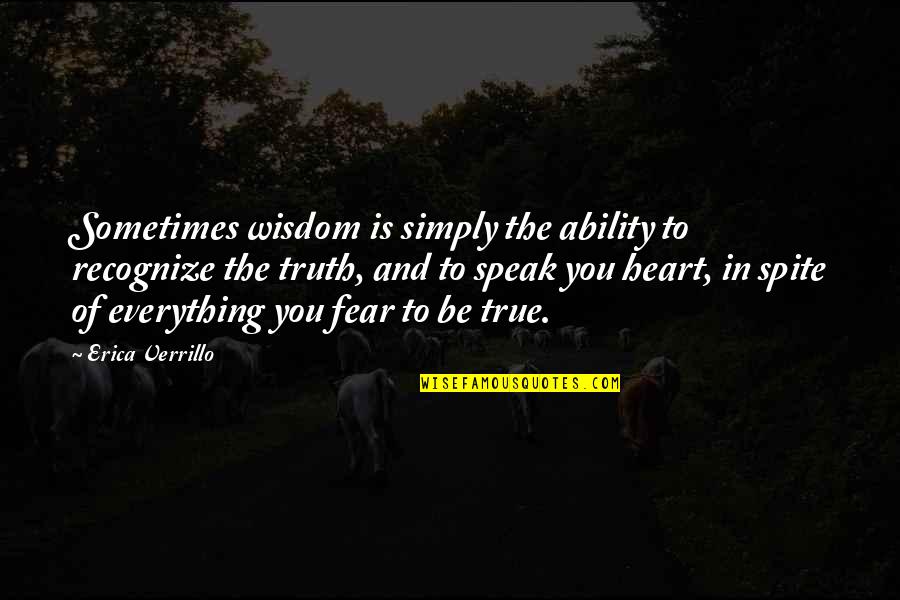 Fear To Speak Quotes By Erica Verrillo: Sometimes wisdom is simply the ability to recognize
