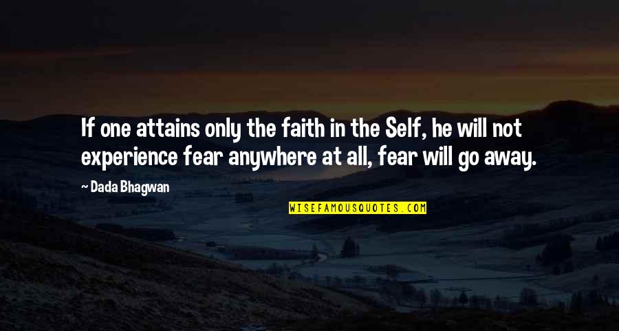 Fear Vs Faith Quotes By Dada Bhagwan: If one attains only the faith in the