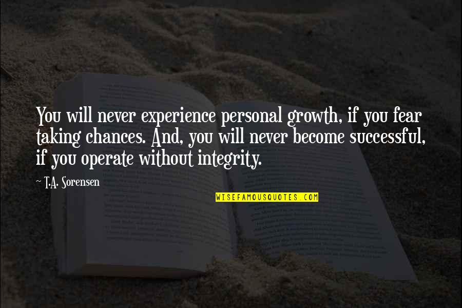 Fear You Quotes By T.A. Sorensen: You will never experience personal growth, if you