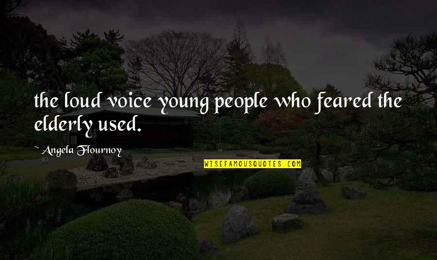 Feared Quotes By Angela Flournoy: the loud voice young people who feared the