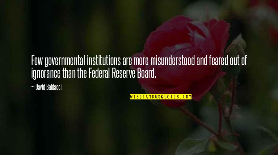 Feared Quotes By David Baldacci: Few governmental institutions are more misunderstood and feared