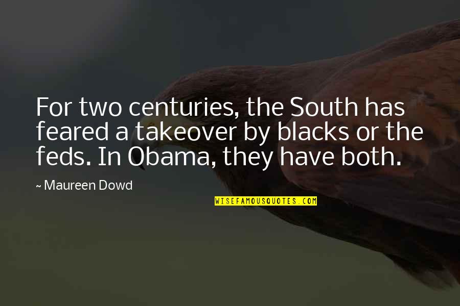 Feared Quotes By Maureen Dowd: For two centuries, the South has feared a