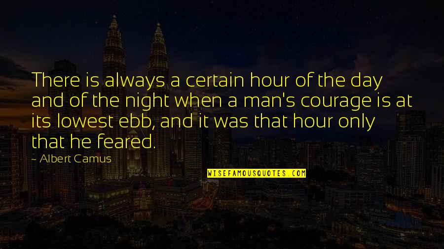 Feared's Quotes By Albert Camus: There is always a certain hour of the