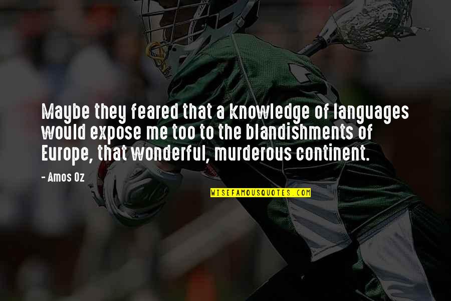 Feared's Quotes By Amos Oz: Maybe they feared that a knowledge of languages