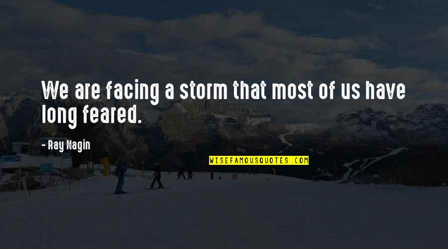 Feared's Quotes By Ray Nagin: We are facing a storm that most of