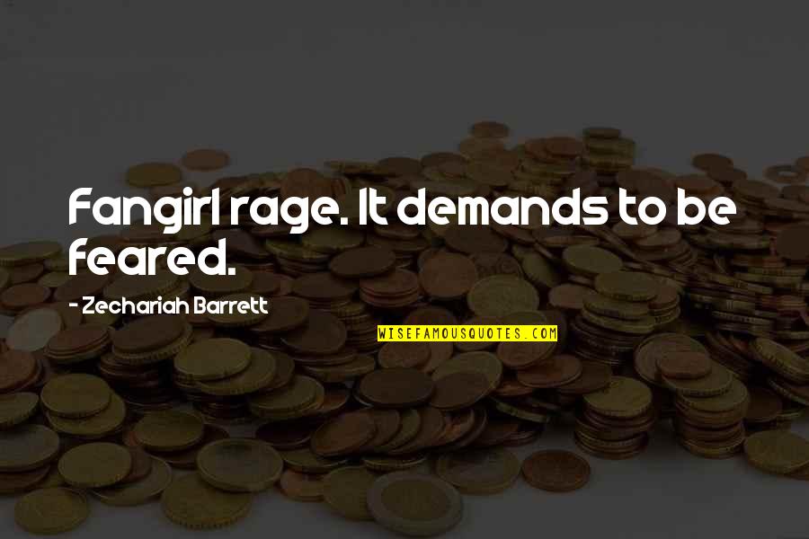 Feared's Quotes By Zechariah Barrett: Fangirl rage. It demands to be feared.