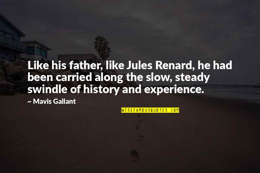 Fearenside Quotes By Mavis Gallant: Like his father, like Jules Renard, he had
