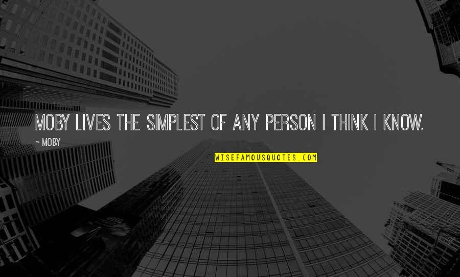 Fearers Quotes By Moby: Moby lives the simplest of any person I