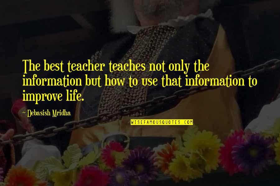 Feareth God Quotes By Debasish Mridha: The best teacher teaches not only the information