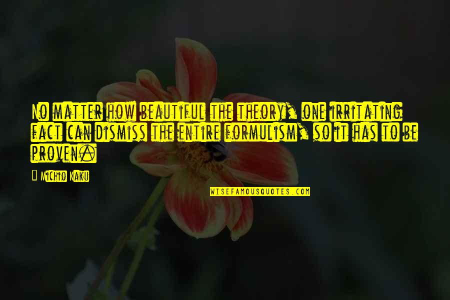 Feareth Quotes By Michio Kaku: No matter how beautiful the theory, one irritating Feareth Quotes By Michio Kaku: No matter how beautiful the theory, one irritating