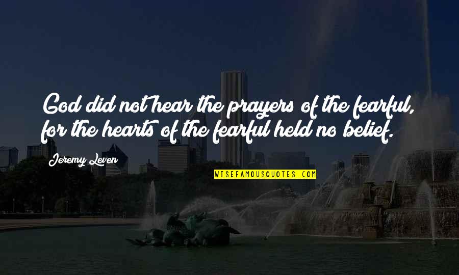 Fearful God Quotes By Jeremy Leven: God did not hear the prayers of the