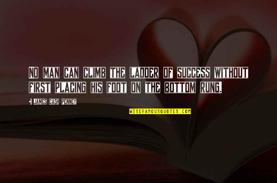 Fearful Of Love Quotes By James Cash Penney: No man can climb the ladder of success