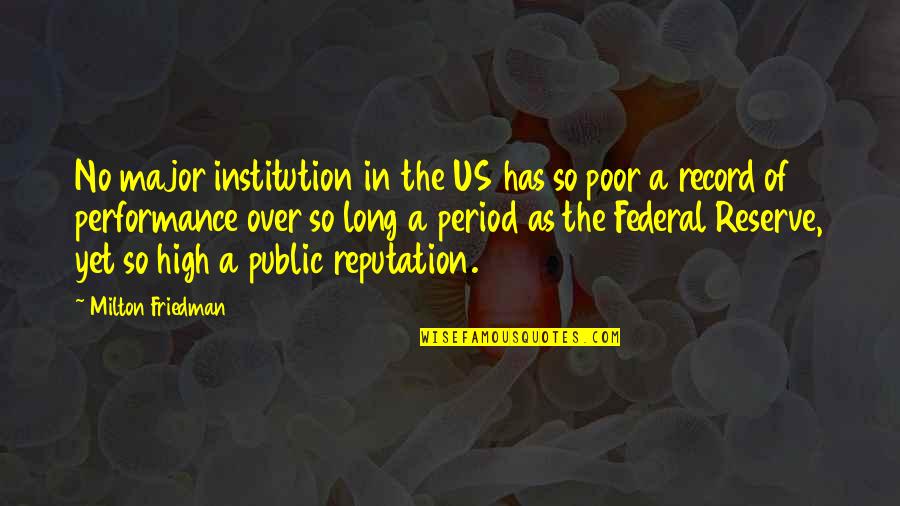 Fearfulness Quotes By Milton Friedman: No major institution in the US has so