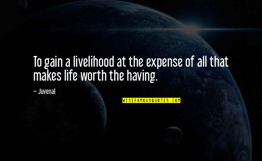 Fearghal Curtin Quotes By Juvenal: To gain a livelihood at the expense of