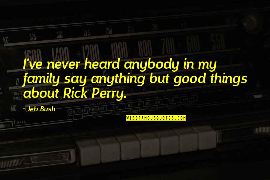 Fearing For Your Life Quotes By Jeb Bush: I've never heard anybody in my family say