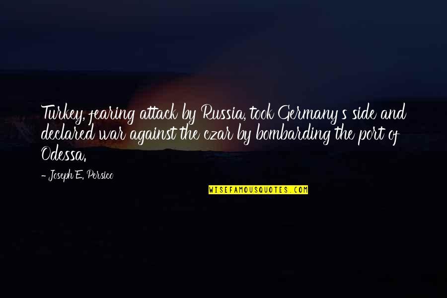 Fearing Quotes By Joseph E. Persico: Turkey, fearing attack by Russia, took Germany's side Fearing Quotes By Joseph E. Persico: Turkey, fearing attack by Russia, took Germany's side