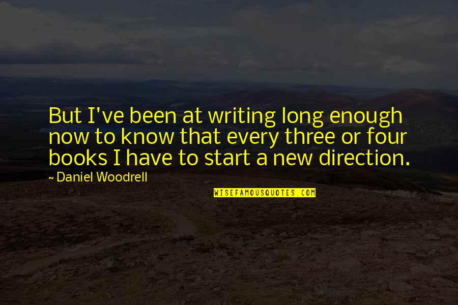 Fearless Leaders Quotes By Daniel Woodrell: But I've been at writing long enough now