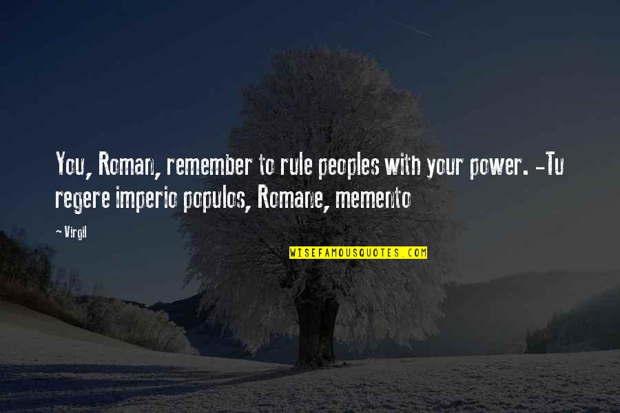 Fearless Moral Inventory Quotes By Virgil: You, Roman, remember to rule peoples with your
