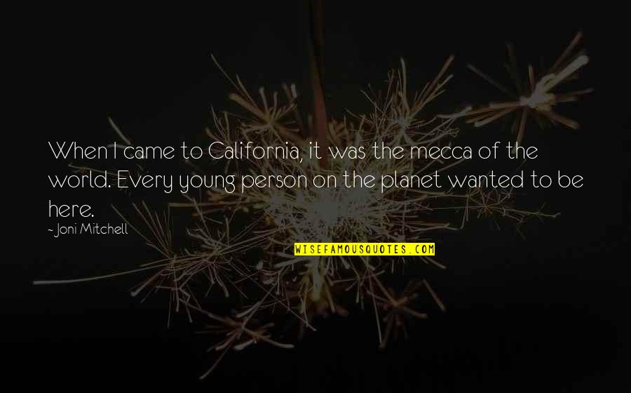 Fearless Vampire Killers Band Quotes By Joni Mitchell: When I came to California, it was the