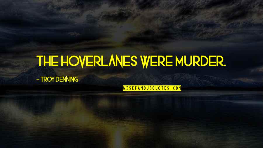 Fearless Youth Quotes By Troy Denning: The hoverlanes were murder.