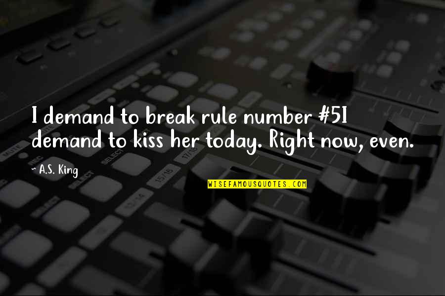 Fearlessdirection Quotes By A.S. King: I demand to break rule number #5I demand