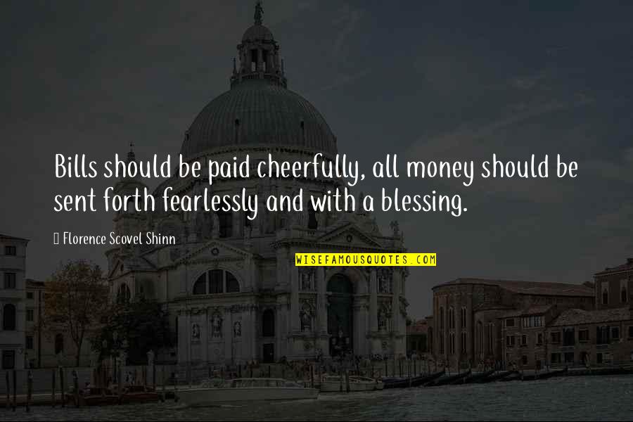 Fearlessly Quotes By Florence Scovel Shinn: Bills should be paid cheerfully, all money should