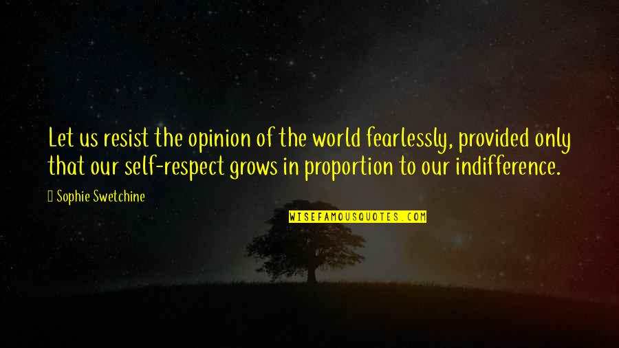 Fearlessly Quotes By Sophie Swetchine: Let us resist the opinion of the world