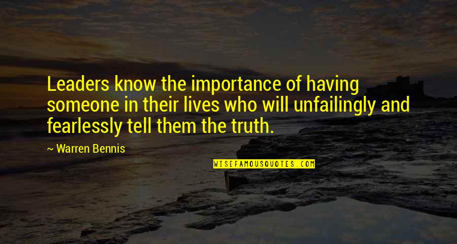 Fearlessly Quotes By Warren Bennis: Leaders know the importance of having someone in