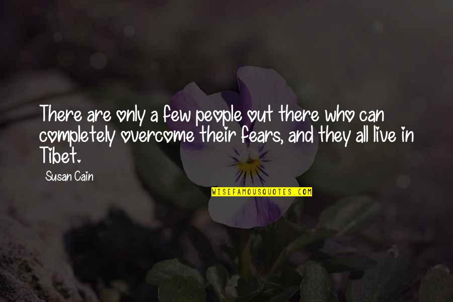 Fearlessness Quotes By Susan Cain: There are only a few people out there