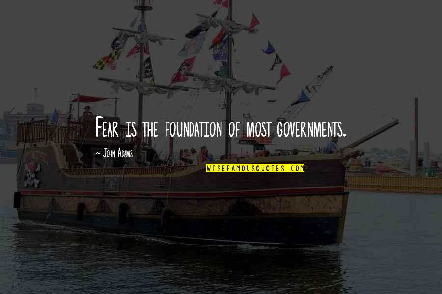 Fearmonger Black Quotes By John Adams: Fear is the foundation of most governments.