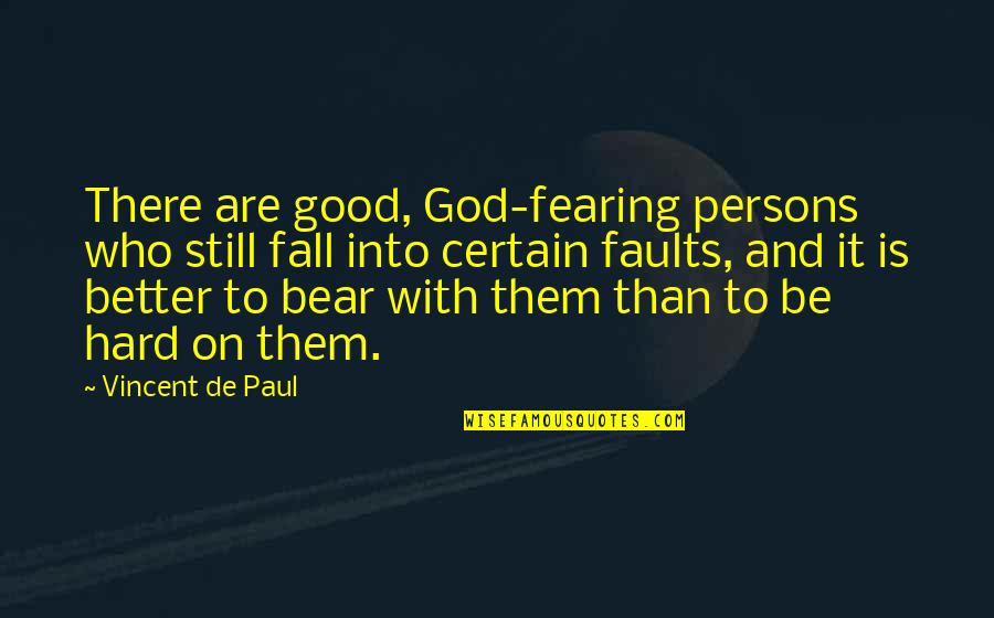 Fearnasium Quotes By Vincent De Paul: There are good, God-fearing persons who still fall