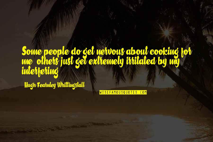 Fearnley Quotes By Hugh Fearnley-Whittingstall: Some people do get nervous about cooking for