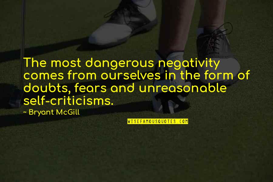 Fears And Doubts Quotes By Bryant McGill: The most dangerous negativity comes from ourselves in