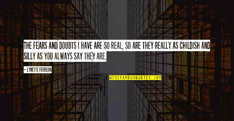 Fears And Doubts Quotes By Lynette Ferreira: The fears and doubts I have are so