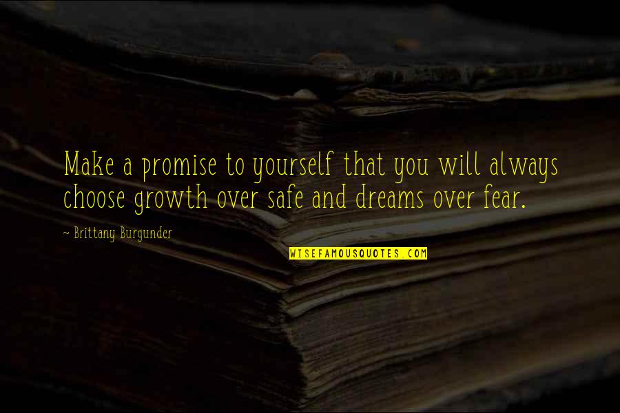 Fears And Dreams Quotes By Brittany Burgunder: Make a promise to yourself that you will