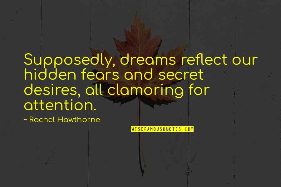 Fears And Dreams Quotes By Rachel Hawthorne: Supposedly, dreams reflect our hidden fears and secret