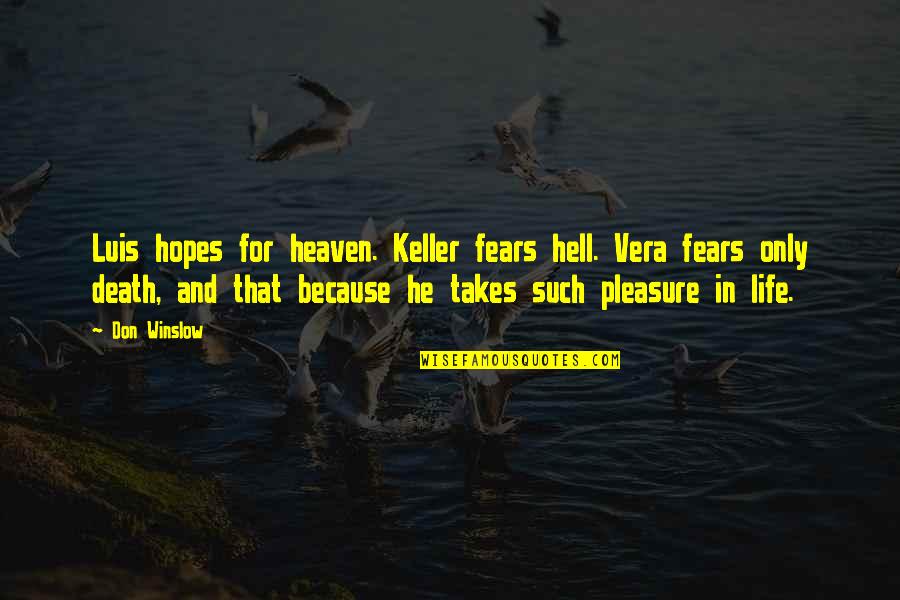 Fears And Hopes Quotes By Don Winslow: Luis hopes for heaven. Keller fears hell. Vera
