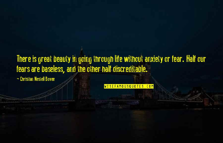 Fears And Life Quotes By Christian Nestell Bovee: There is great beauty in going through life